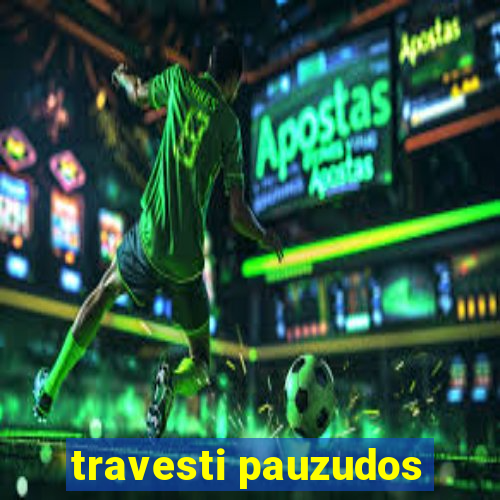 travesti pauzudos